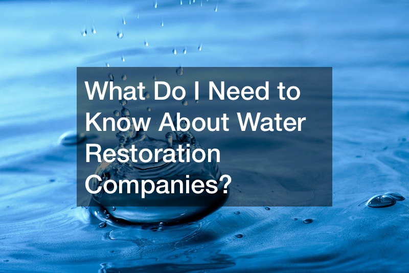 What Do I Need to Know About Water Restoration Companies?