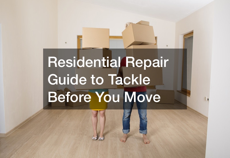 Residential Repair Guide to Tackle Before You Move