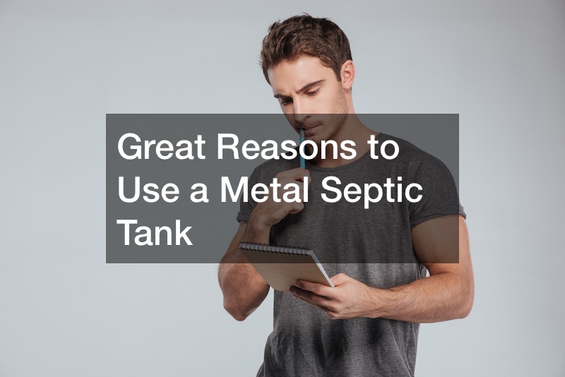 Great Reasons to Use a Metal Septic Tank