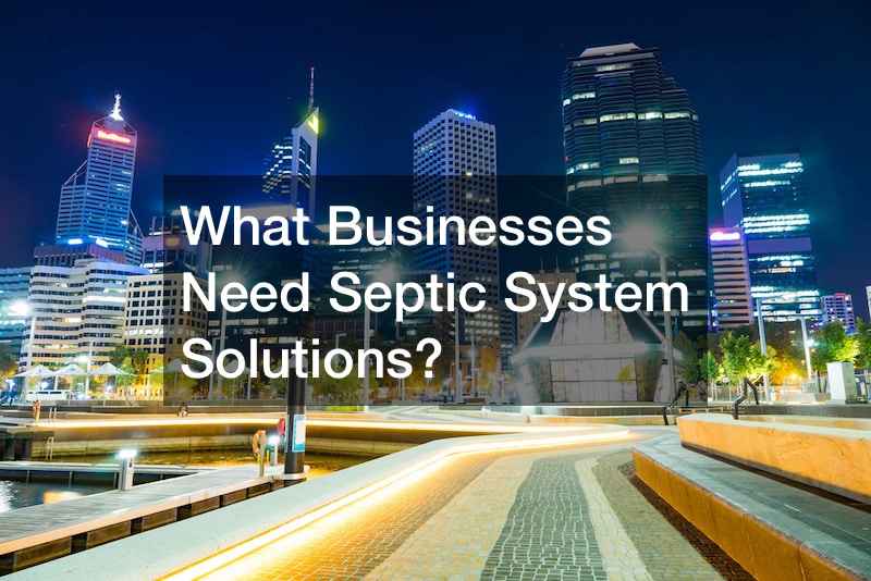 What Businesses Need Septic System Solutions?