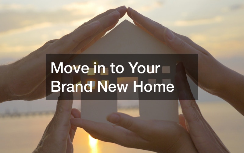 Move in to Your Brand New Home