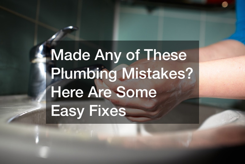 Made Any of These Plumbing Mistakes? Here Are Some Easy Fixes