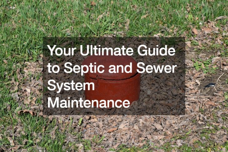 Your Ultimate Guide to Septic and Sewer System Maintenance