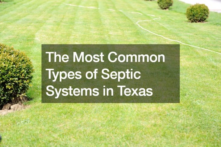 The Most Common Types of Septic Systems in Texas