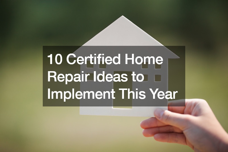 10 Certified Home Repair Ideas to Implement This Year