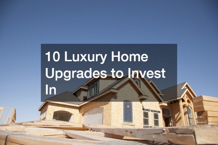 10 Luxury Home Upgrades to Invest In