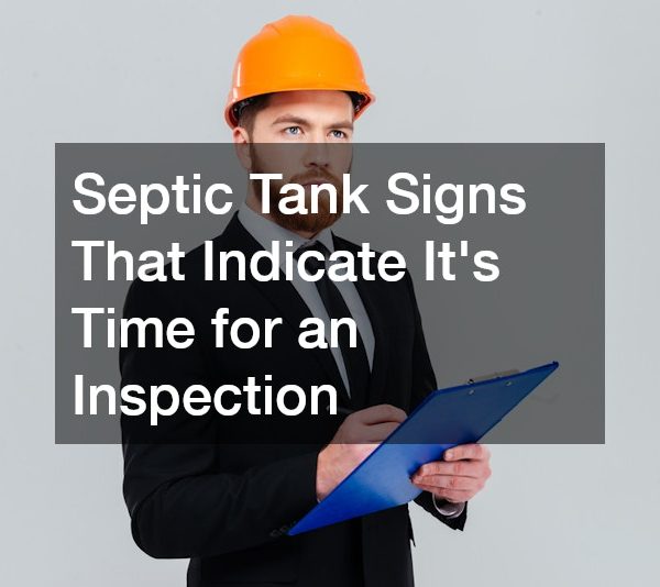 Septic Tank Signs That Indicate Its Time for an Inspection