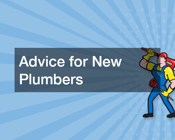 Advice for New Plumbers