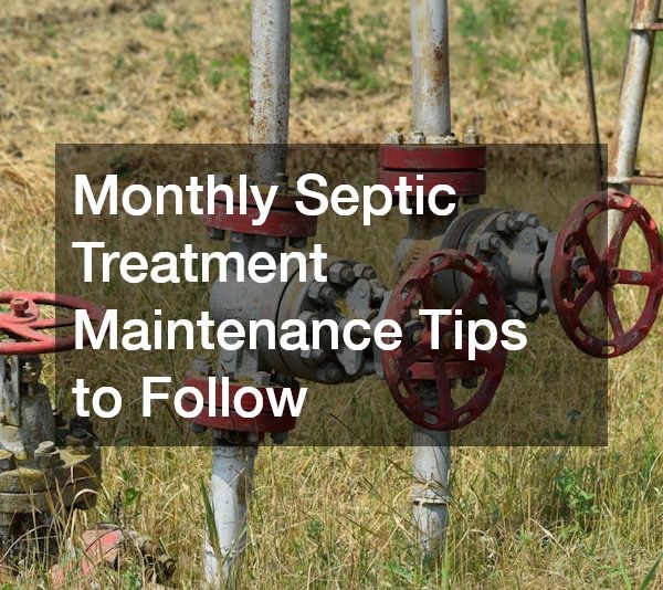 Monthly Septic Treatment Maintenance Tips to Follow