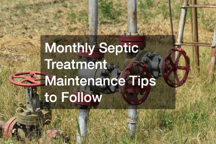 Monthly Septic Treatment Maintenance Tips to Follow