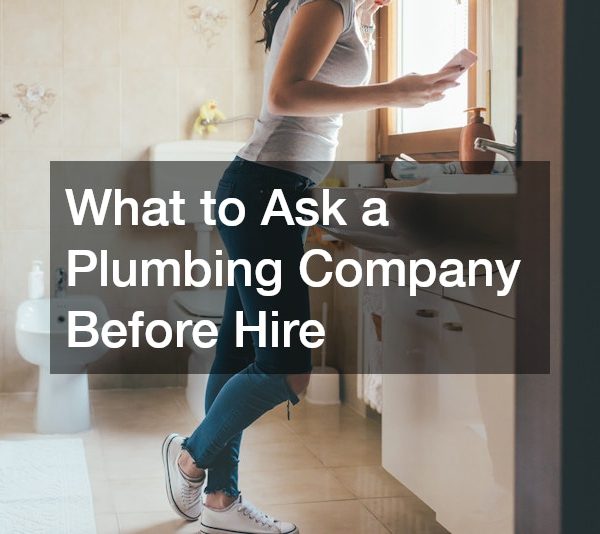 What to Ask a Plumbing Company Before Hire