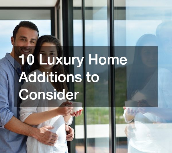 10 Luxury Home Additions to Consider