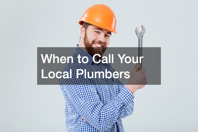 When to Call Your Local Plumbers