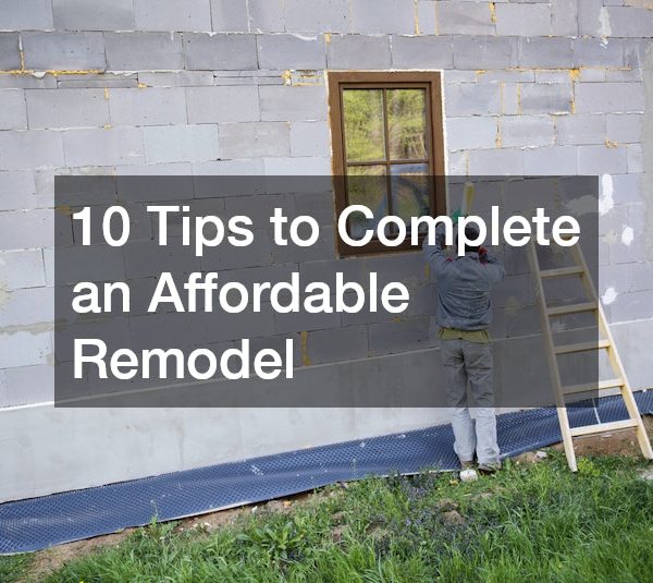 10 Tips to Complete an Affordable Remodel