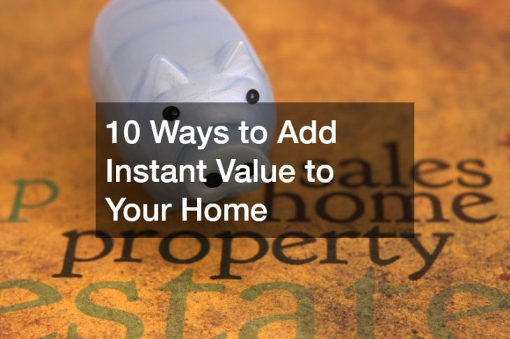 10 Ways to Add Instant Value to Your Home