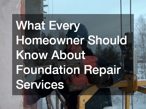 What Every Homeowner Should Know About Foundation Repair Services
