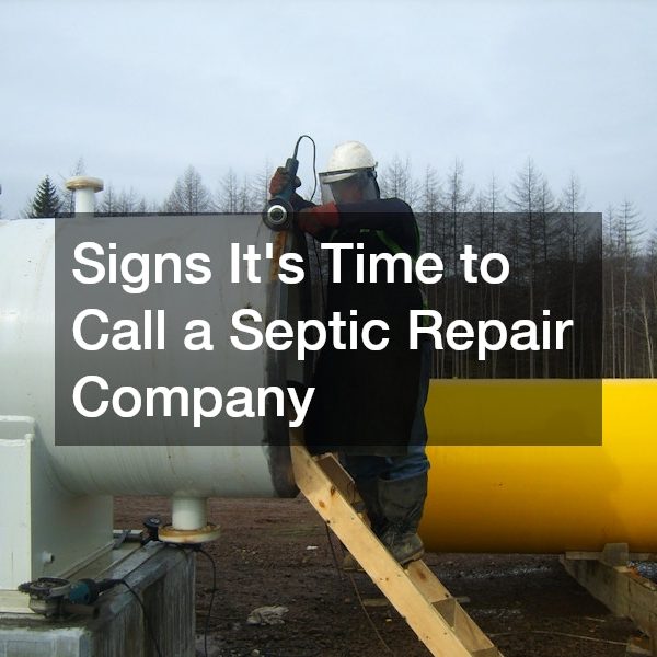 Signs It’s Time to Call a Septic Repair Company