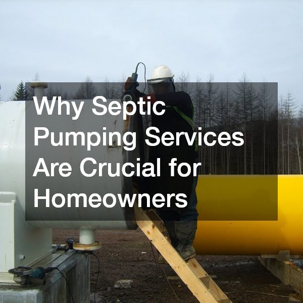 Why Septic Pumping Services Are Crucial for Homeowners
