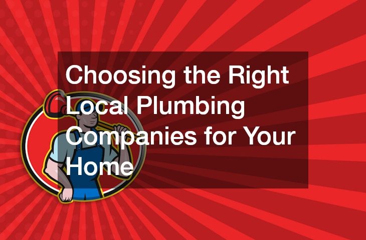 Choosing the Right Local Plumbing Companies for Your Home