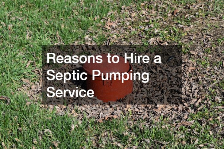 Reasons to Hire a Septic Pumping Service