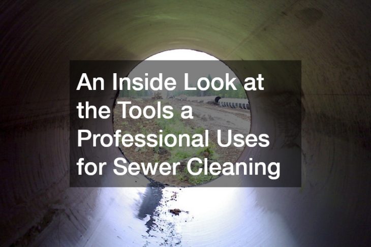 An Inside Look at the Tools a Professional Uses for Sewer Cleaning
