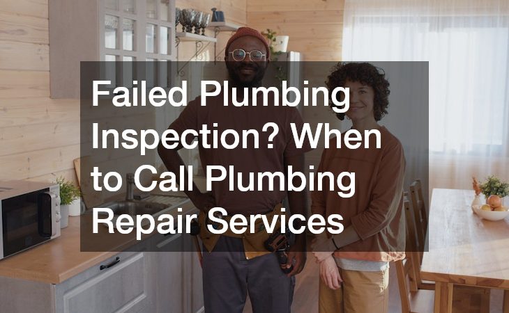 Failed Plumbing Inspection? When to Call Plumbing Repair Services