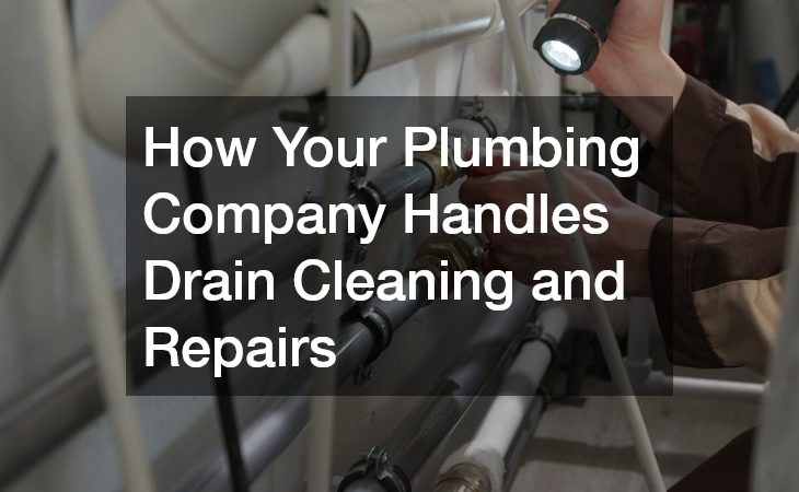 How Your Plumbing Company Handles Drain Cleaning and Repairs