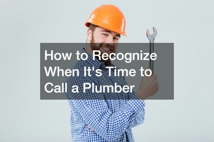 How to Recognize When Its Time to Call a Plumber