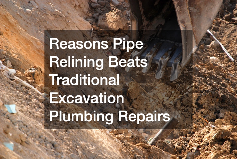 Reasons Pipe Relining Beats Traditional Excavation Plumbing Repairs